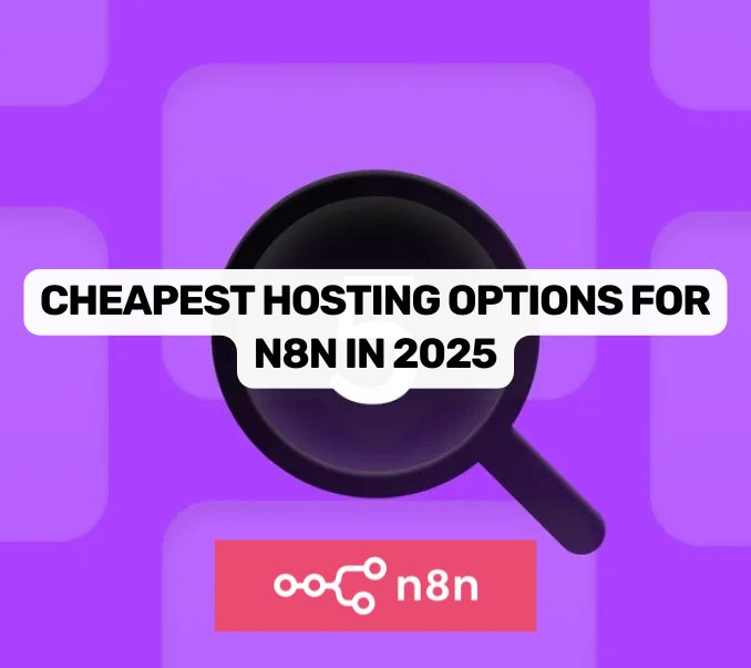 Cheapest Hosting Options for n8n in 2025