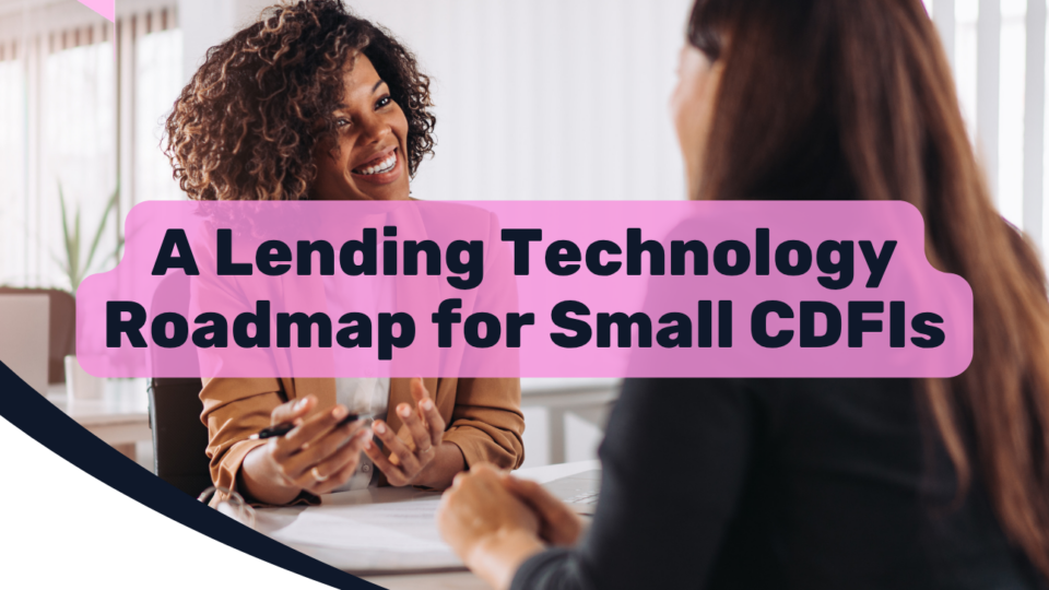 A Lending Technology Roadmap for Small CDFIs