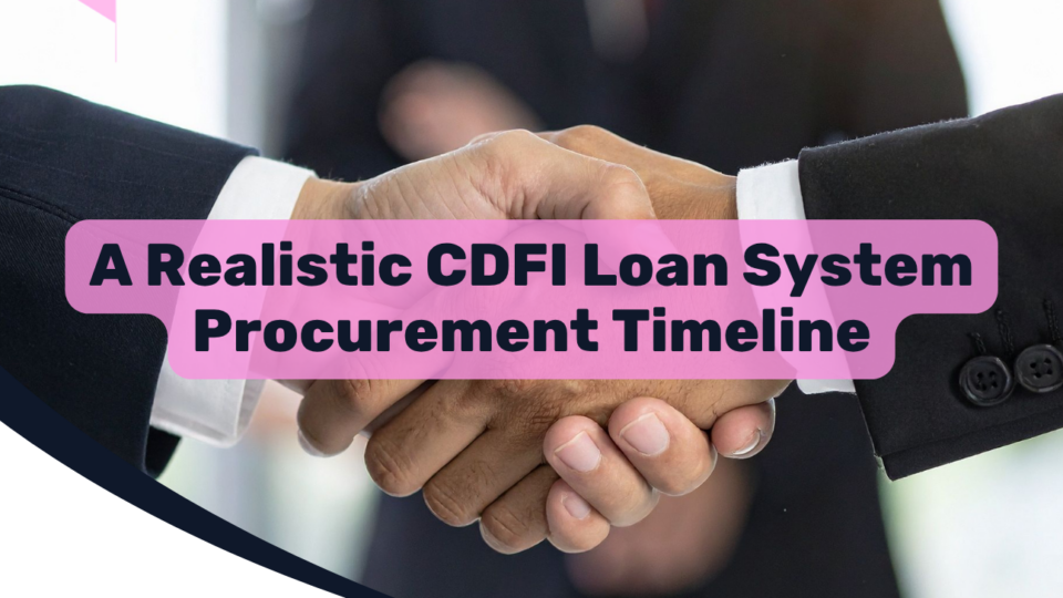 A Realistic CDFI Loan System Procurement Timeline