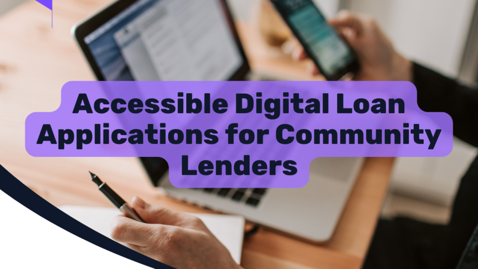 Accessible Digital Loan Applications for Community Lenders