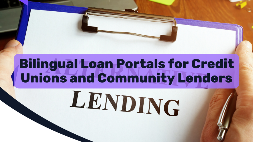 Bilingual Loan Portals for Credit Unions and Community Lenders