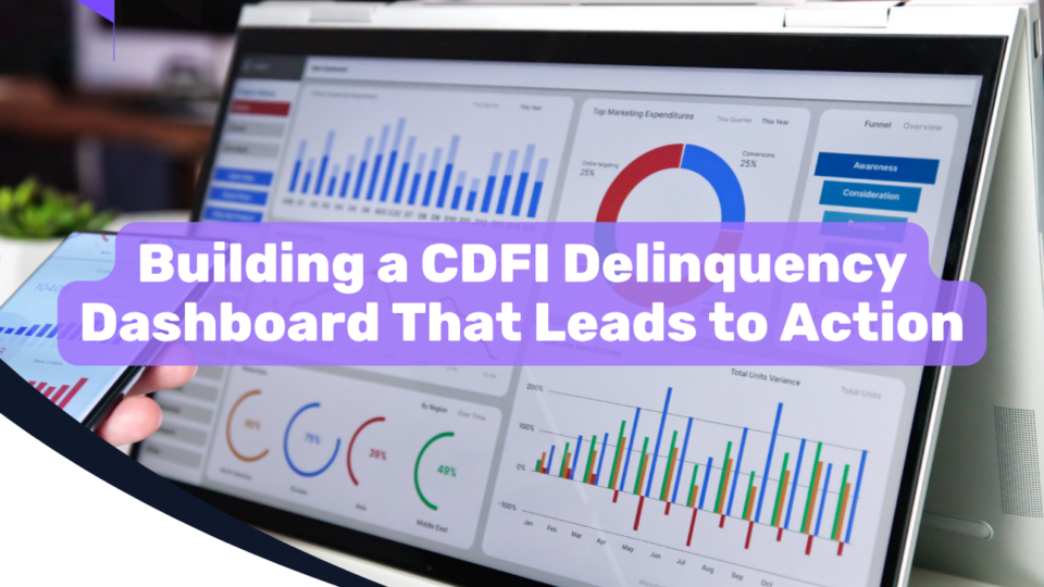 Building a CDFI Delinquency Dashboard That Leads to Action