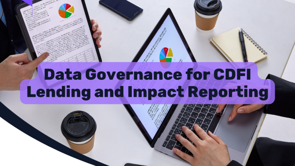 Data Governance for CDFI Lending and Impact Reporting