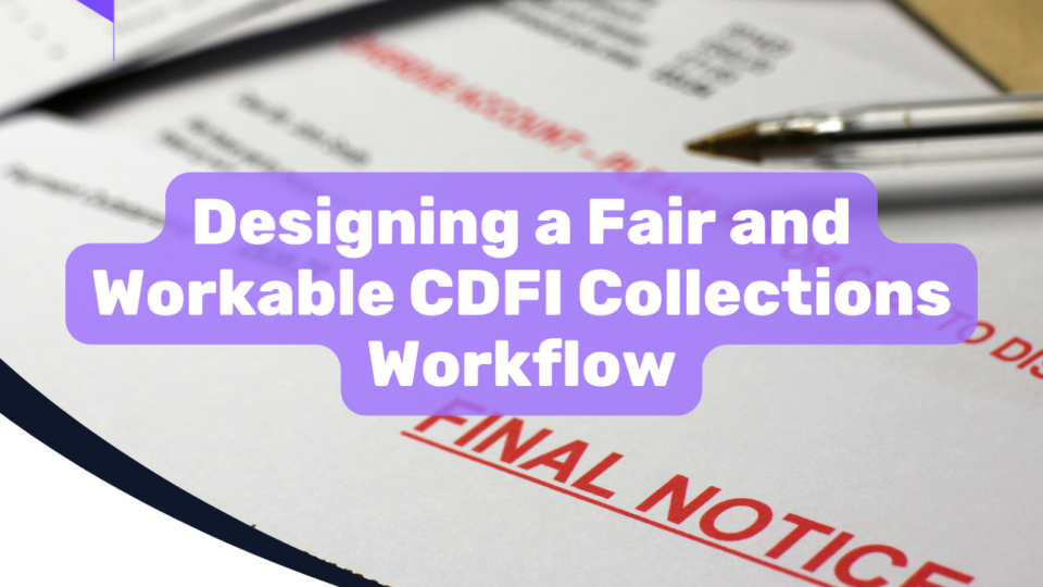 Designing a Fair and Workable CDFI Collections Workflow