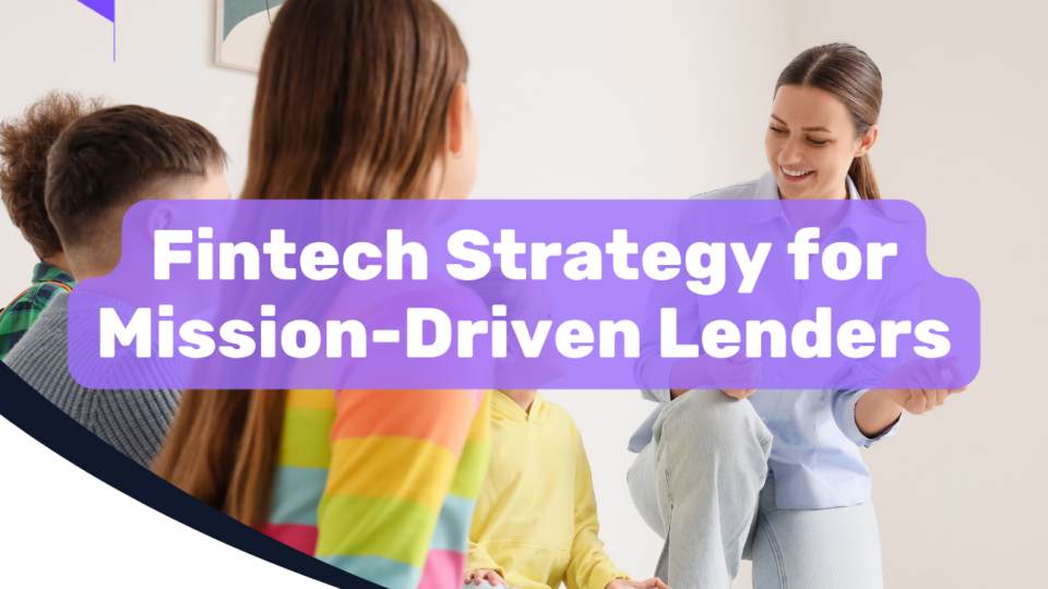 Fintech Strategy for Mission-Driven Lenders