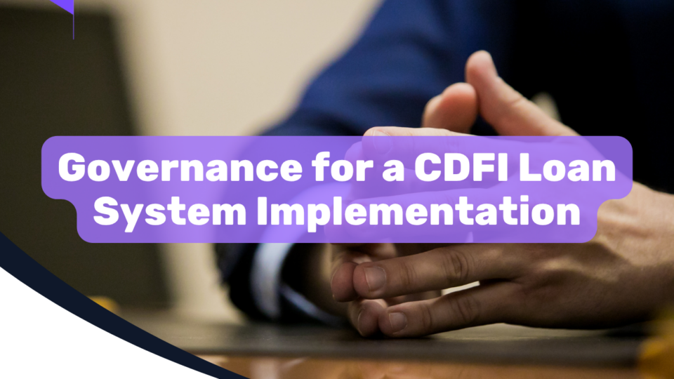 Governance for a CDFI Loan System Implementation