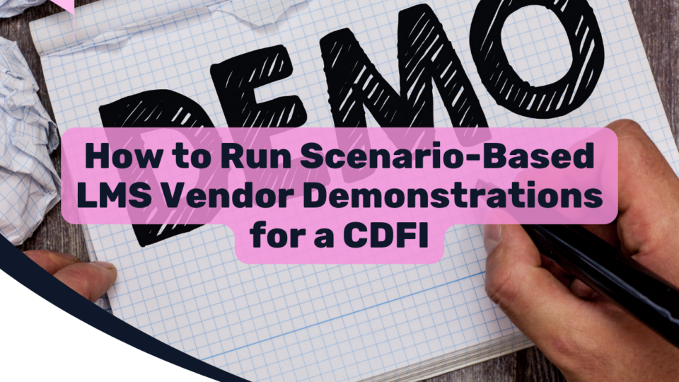 How to Run Scenario-Based LMS Vendor Demonstrations for a CDFI